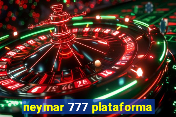 neymar 777 plataforma